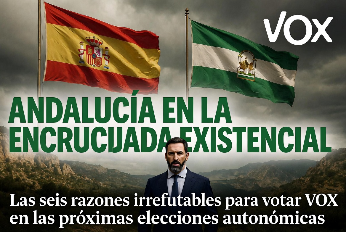 Andalucía en la encrucijada existencial: las seis razones irrefutables para votar VOX en las próximas elecciones autonómicas